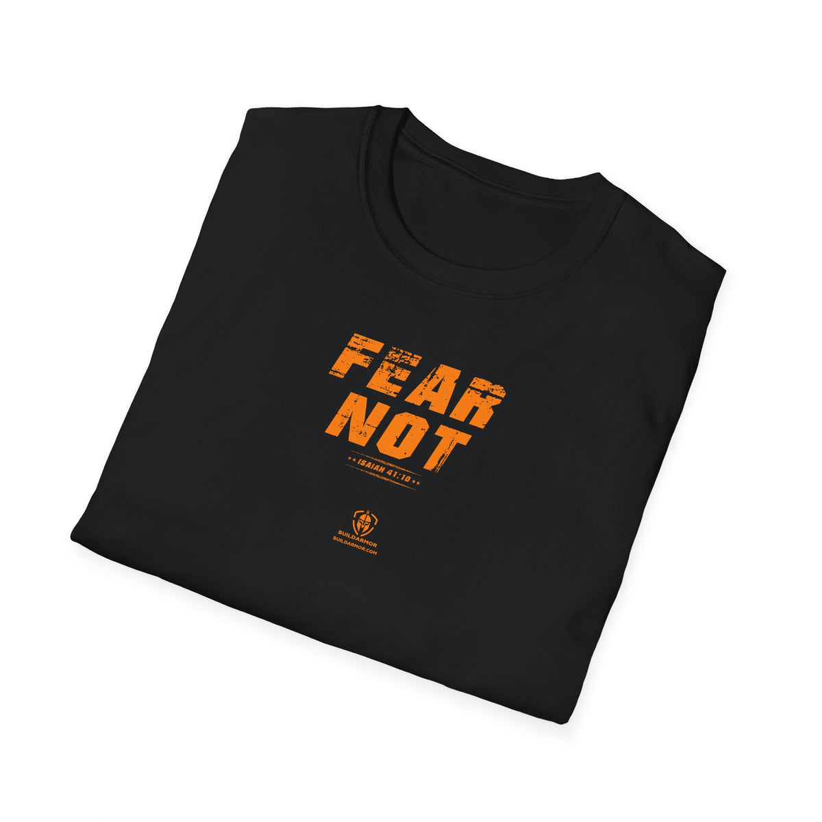 Build Armor:  "Fear Not" - Unisex Softstyle Tee