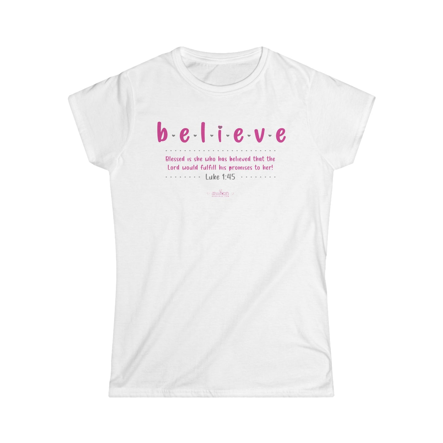 HeroChik:  "Believe" - Women's Softstyle Tee