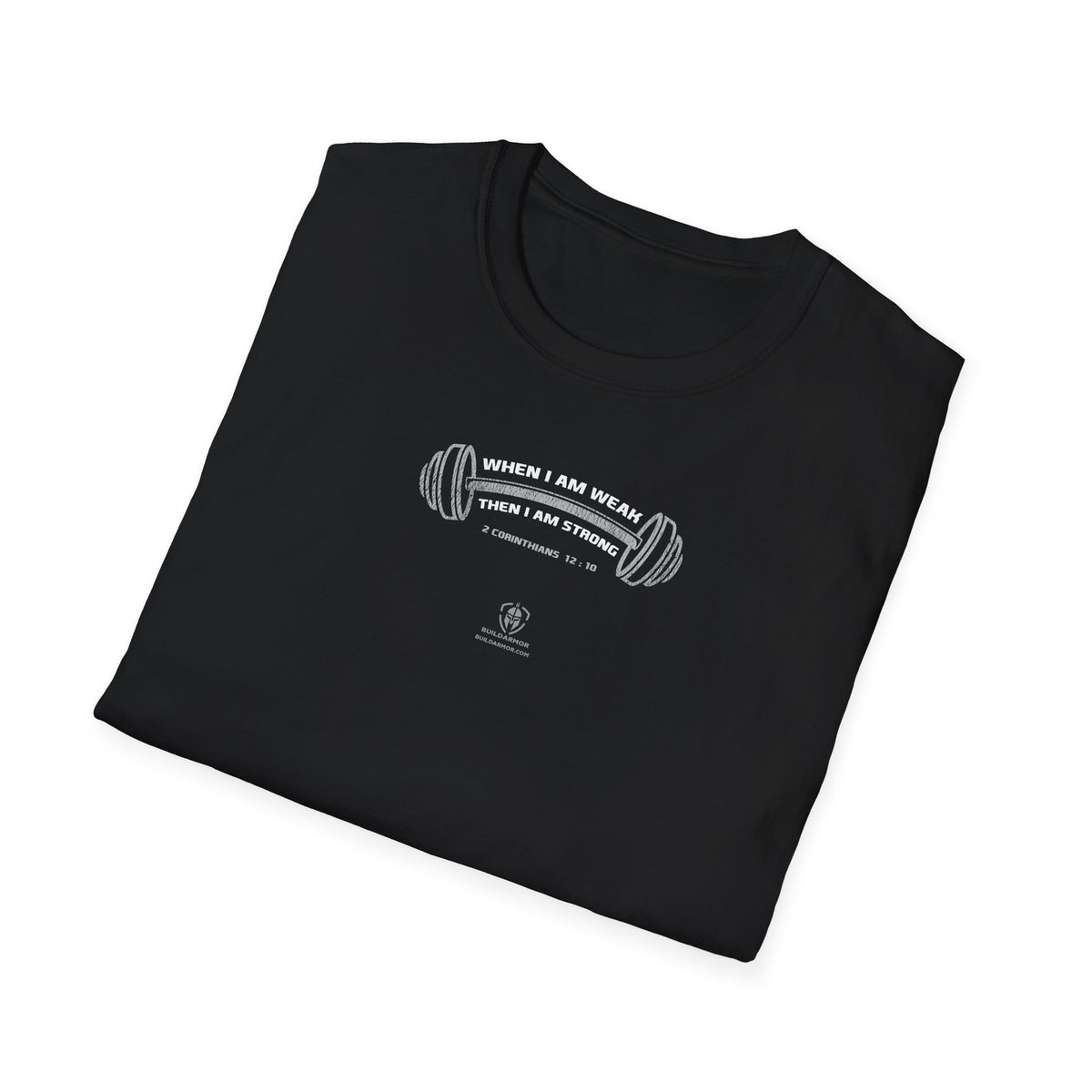 Build Armor:  "Weak then Strong" - Unisex Softstyle Tee