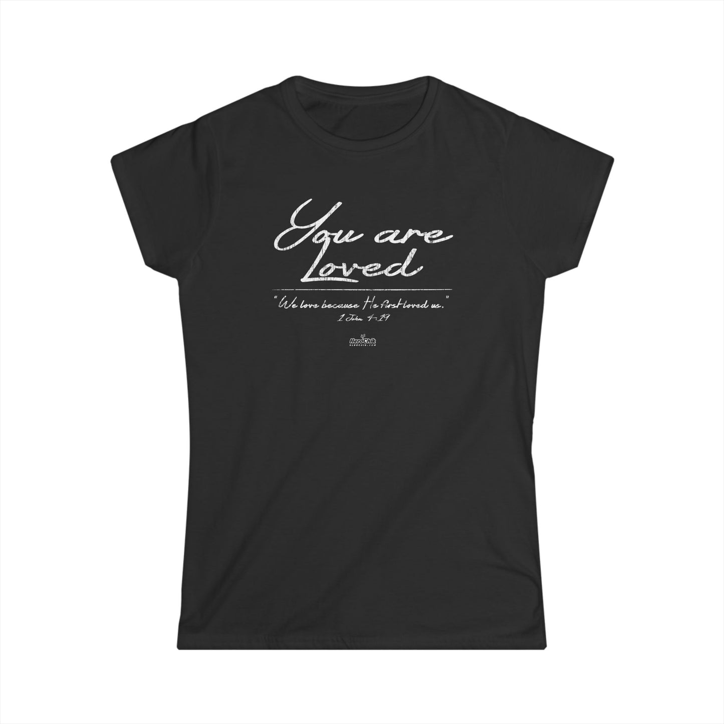 HeroChik:  "You Are Loved" - Women's Softstyle Tee