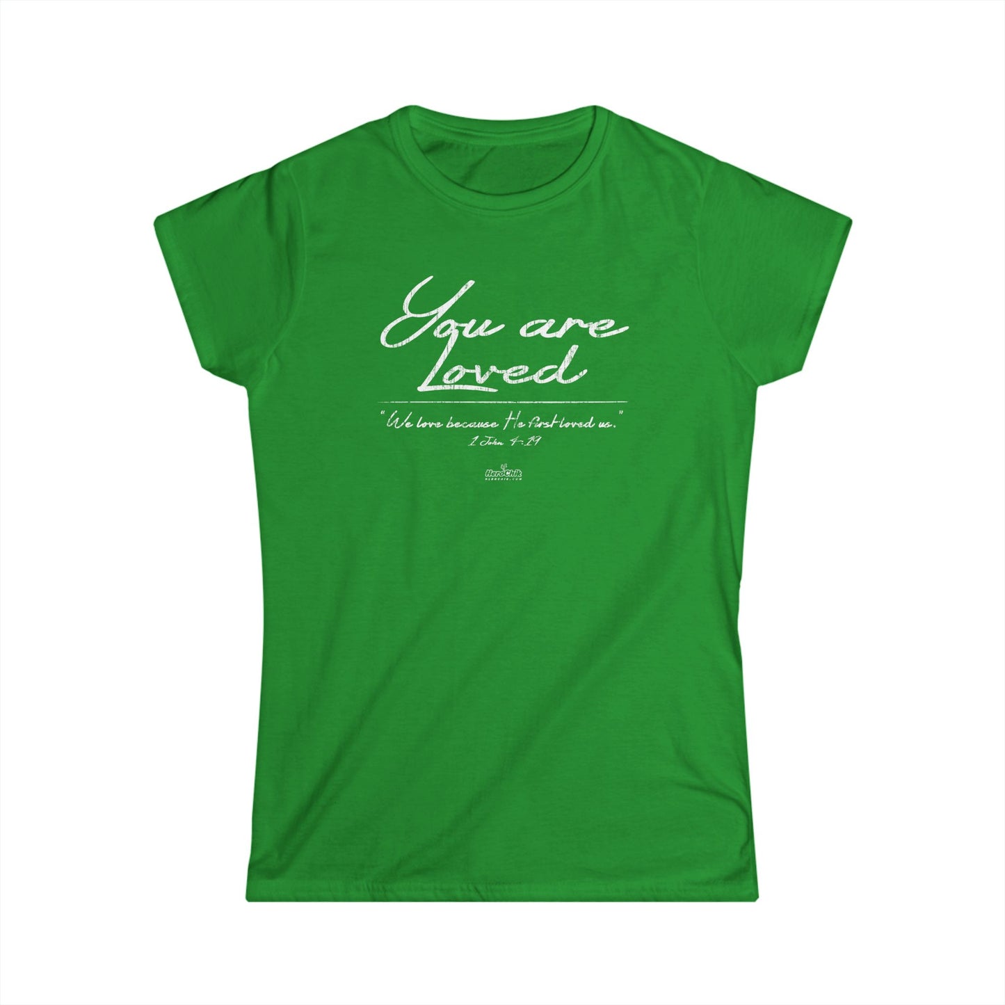 HeroChik:  "You Are Loved" - Women's Softstyle Tee