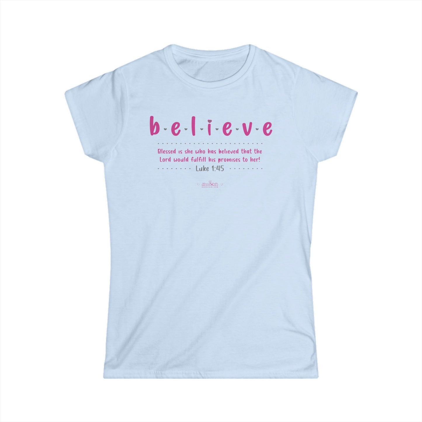 HeroChik:  "Believe" - Women's Softstyle Tee